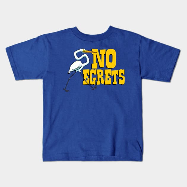 No Egrets Kids T-Shirt by mcillustrator